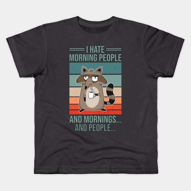 I Hate Morning People And Mornings And People Vintage Racoon Kids T-Shirt by 2P-Design